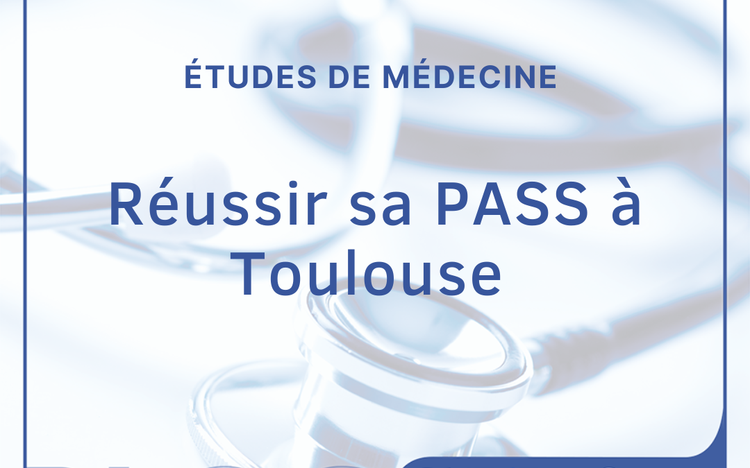 Méthodologie : réussir sa PASS à Toulouse